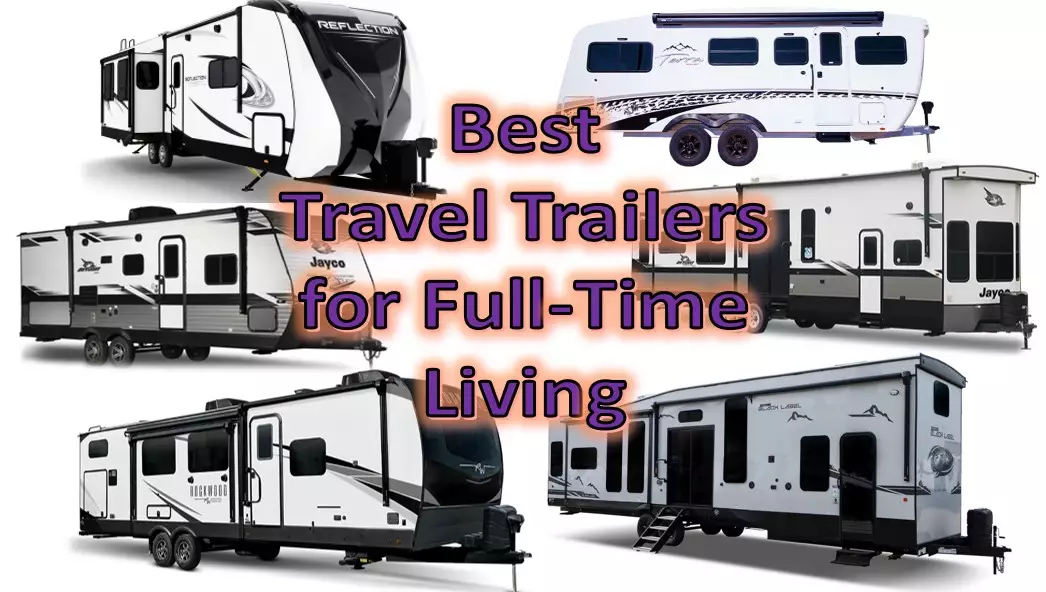 best travel trailers for full-time living