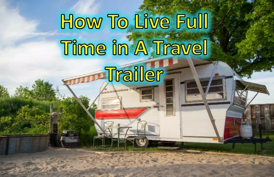 how to live full time in a travel trailer